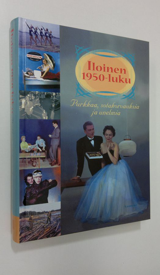 Iloinen 50-luku : purkkaa, unelmia ja sotakorvauksia
