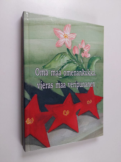 Oma maa omenankukka, vieras maa veripunainen