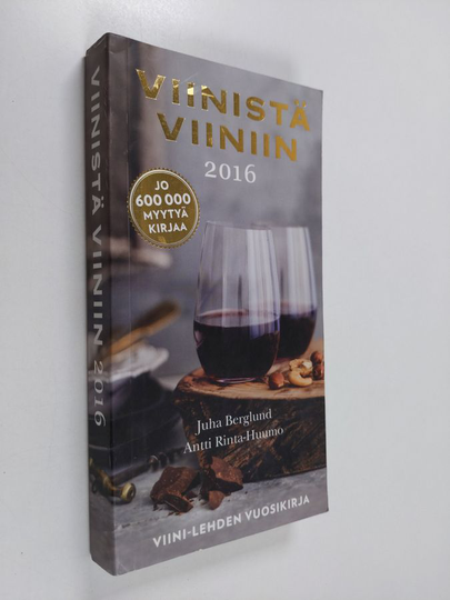 Juha Berglund : Viinistä viiniin 2016 : Viini-lehden vuosikirja