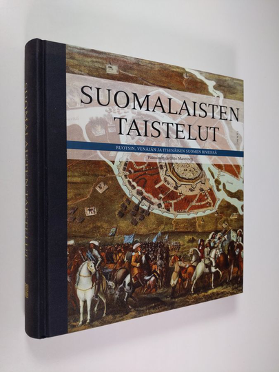 Ohto Manninen (toim.) : Suomalaisten taistelut Ruotsin, Venäjän ja itsenäisen Suomen riveissä