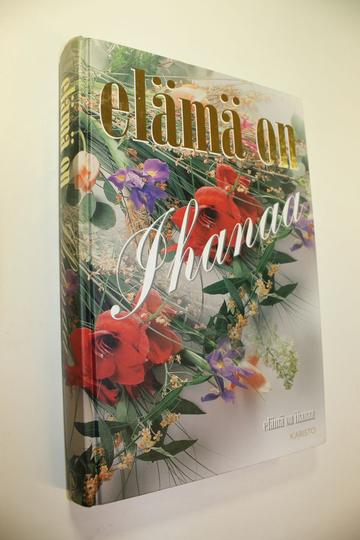 Anne Seppälä (toim.) : Elämä on ihanaa