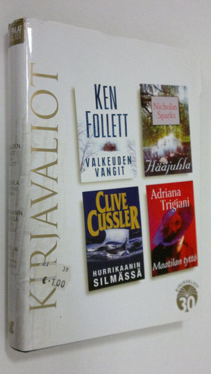 Kirjavaliot ; Follett, Ken : Valkeuden vangit / Sparks, Nicholas : Hääjuhla / Cussler, Clive : Hurrikaanin silmässä / Trigiani, Adriana : Maatilan ...