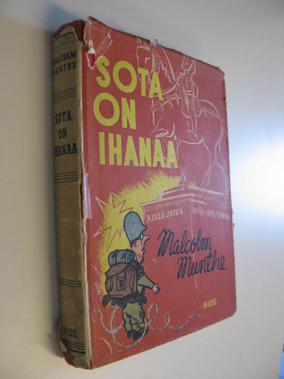 Malcolm Munthe : Sota on ihanaa - niille, jotka eivät sitä tunne : (Sweet is war)