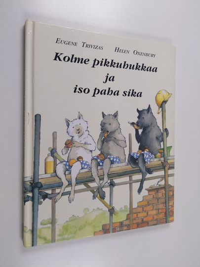 Eugene Trivizas : Kolme pikkuhukkaa ja iso paha sika