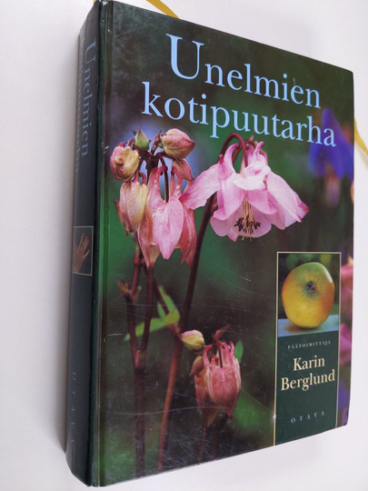 Karin Berglund (toim.) : Unelmien kotipuutarha