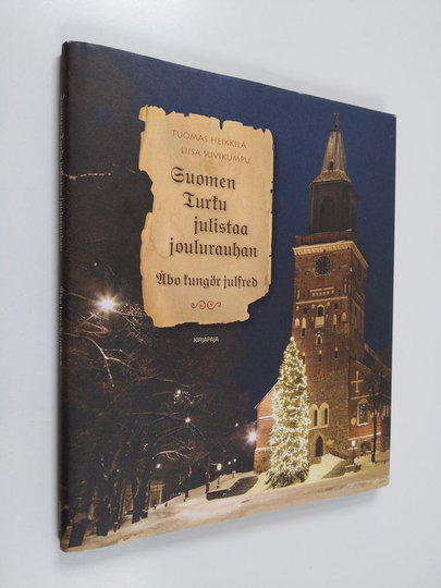 Tuomas Heikkilä : Suomen Turku julistaa joulurauhan = Åbo kungör julfred