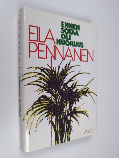 Eila Pennanen : Ennen sotaa oli nuoruus