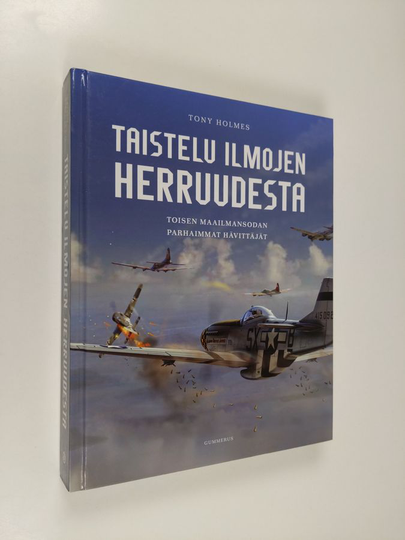 Taistelu ilmojen herruudesta : toisen maailmansodan parhaimmat hävittäjät - Toisen maailmansodan parhaimmat hävittäjät