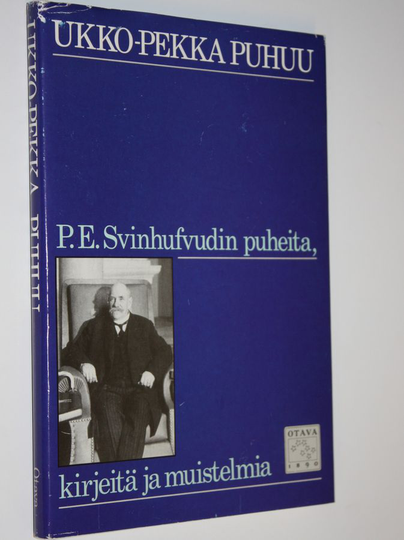 P. E. Svinhufvud : Ukko-Pekka puhuu : P E Svinhufvudin puheita, kirjeitä ja muistelmia