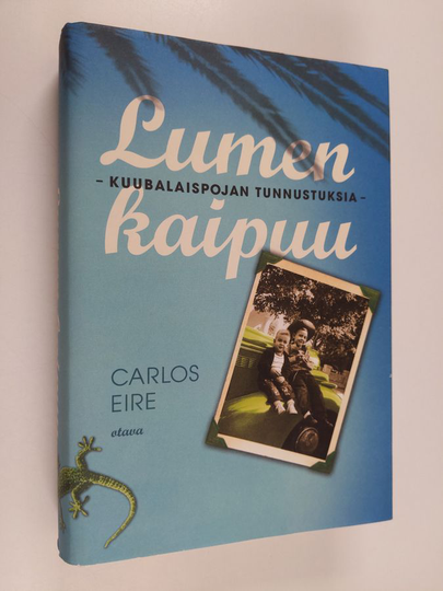 Carlos Eire : Lumen kaipuu : kuubalaispojan tunnustuksia