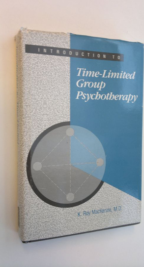 K. Roy MacKenzie : Introduction to Time-Limited Group Psychotherapy