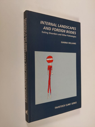 Gianna Polacco Williams : Internal landscapes and foreign bodies - eating disorders and other pathologies