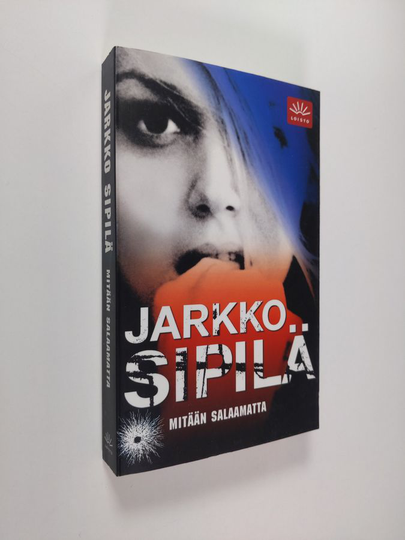 Jarkko Sipilä : Mitään salaamatta