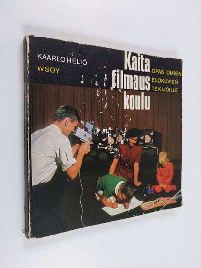 Kaarlo Heliö : Kaitafilmauskoulu : opas omien elokuvien tekijöille