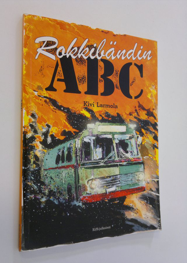 Kivi Larmola : Rokkibändin ABC : käytännön opas keikkailevalle muusikolle