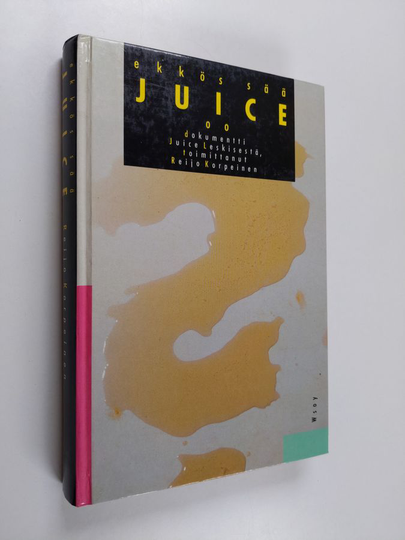 Reijo Korpeinen (toim.) : Ekkös sää Juice oo : dokumentti Juice Leskisestä