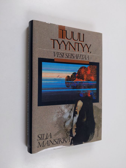 Silja Mansikka : Tuuli tyyntyy, vesi seisahtaa