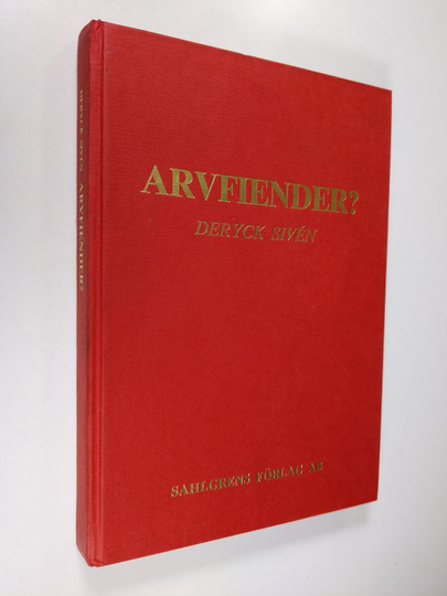 Deryck Sivén : Arvfiender? : våra östrelationer genom tiderna