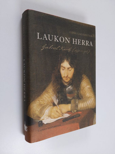 Liisa Lagerstam : Laukon herra : Gabriel Kurki (1630-1712)