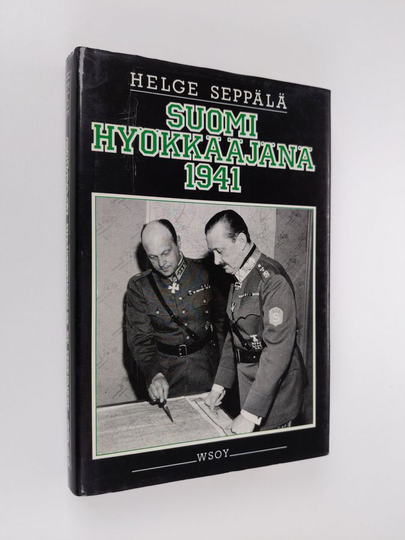 Helge Seppälä : Suomi hyökkääjänä 1941