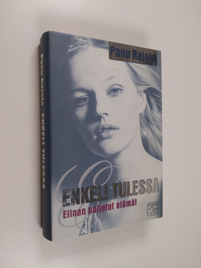 Panu Rajala : Enkeli tulessa : Elinan suljetut elämät