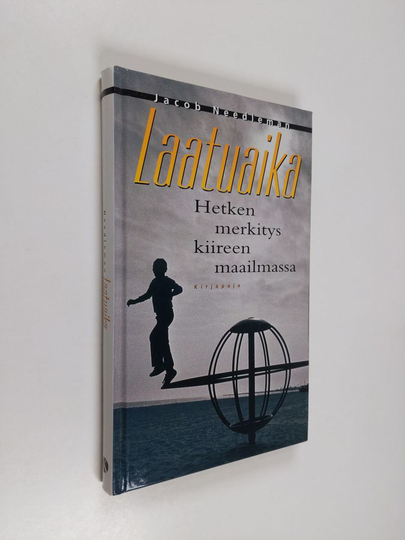 Jacob Needleman : Laatuaika : hetken merkitys kiireen maailmassa