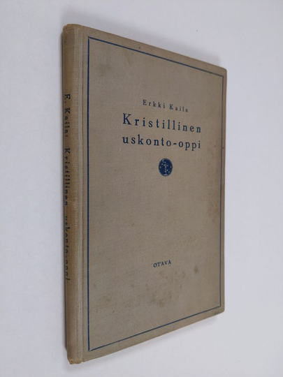 Erkki Kaila : Kristillinen uskonto-oppi : kouluja varten
