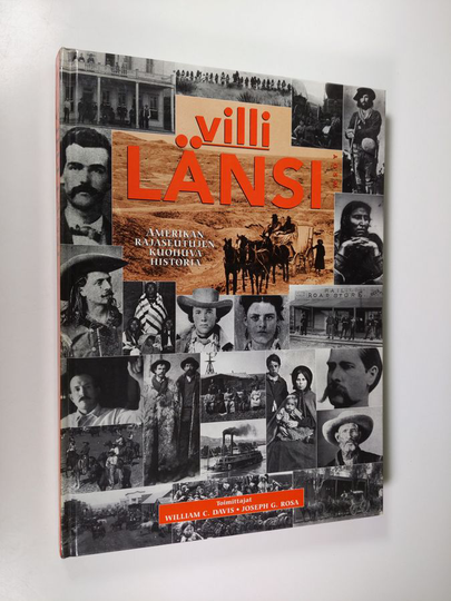Villi länsi : Lewisistä ja Clarkesta Wounded Kneehin : kuohuva tarina Amerikan rajaseutujen asuttamisesta