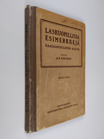 Alb Näätänen : Laskuopillisia esimerkkejä : maatalouselämän alalta : lyhyine sääntöineen : kansanopistoja, lyhyempiaikaisia maatalouskouluja ja ...
