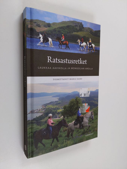 Maria Saari (toim.) : Ratsastusretket : laukkaa aavikolla ja Mongolian arolla