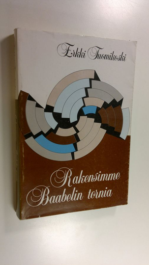 Erkki Tuomikoski : Rakensimme Baabelin tornia : vepsäläisalueen yliopettajan päiväkirjamuistiinpanoja lukuvuodelta 1941-1942