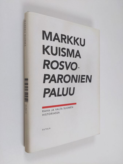 Markku Kuisma : Rosvoparonien paluu : raha ja valta Suomen historiassa