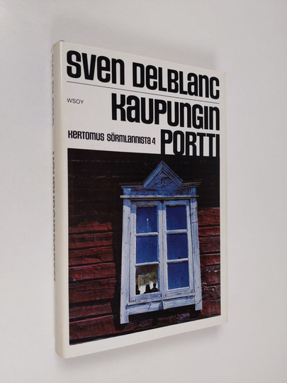 Sven Delblanc : Kaupunginportti : kertomus Sörmlannista 4