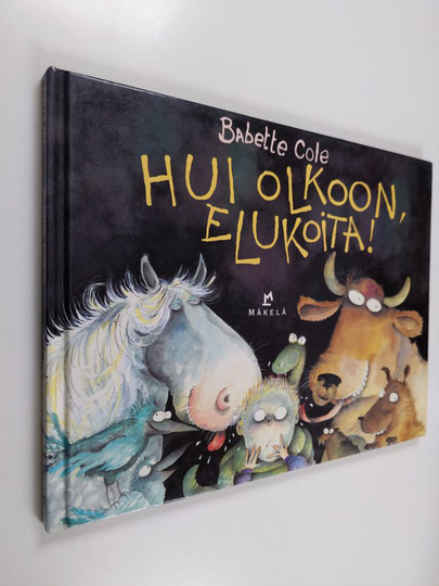 Babette Cole : Hui olkoon, elukoita!