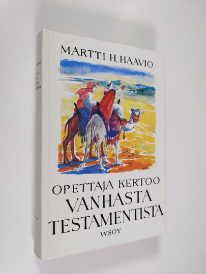 Martti H. Haavio : Opettaja kertoo Vanhasta testamentista