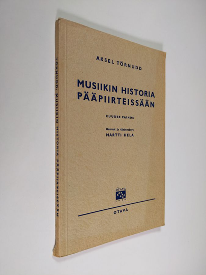Axel Törnudd : Musiikin historia pääpiirteissään : seminaareja ja musiikinharrastajia varten
