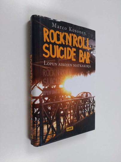 Marco Kosonen : Rock'n'Roll Suicide Bar : lopun aikojen matkakirja