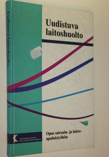 Soile Hellsten (toim.) : Uudistuva laitoshuolto : opas sairaala- ja laitosapulaistyöhön