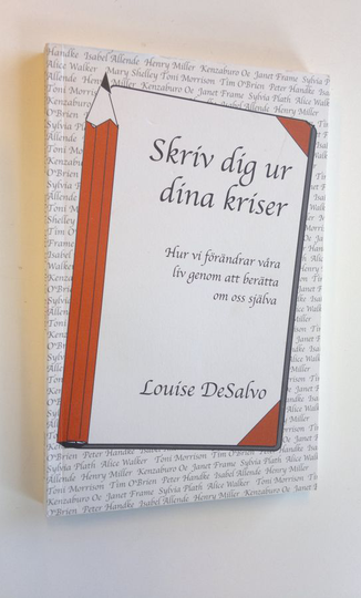 Louise A. DeSalvo : Skriv dig ur dina kriser