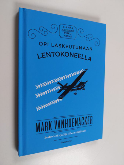 Mark Vanhoenacker : Opi laskeutumaan lentokoneella