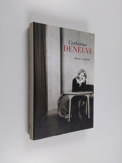 Catherine Deneuve : Itseni varjossa : kuusi kuvauspäiväkirjaa ja Pascal Bonitzerin haastattelu