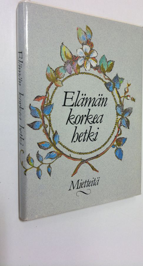 Salme Saure (toim.) : Elämän korkea hetki : mietteitä