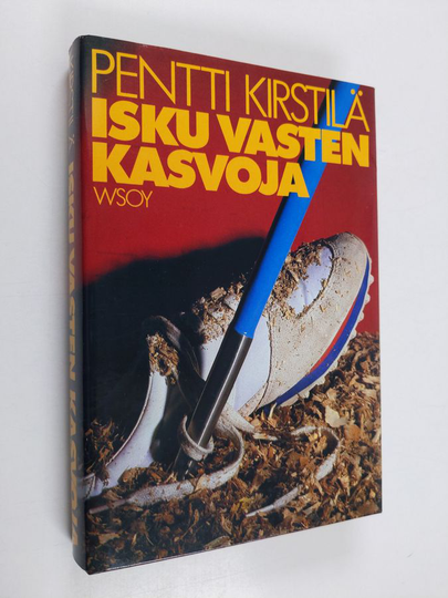 Pentti Kirstilä : Isku vasten kasvoja : jännitysromaani