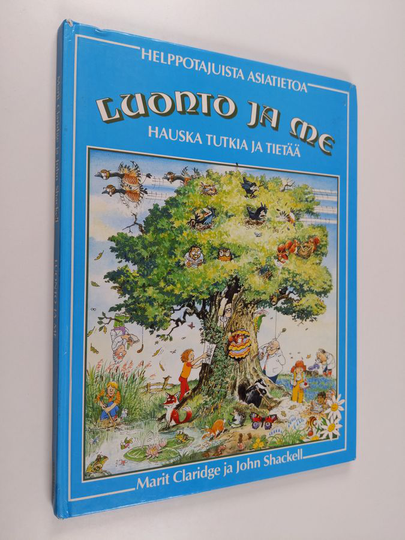 Marit Claridge : Luonto ja me : hauska tutkia ja tietää : helppotajuista asiatietoa