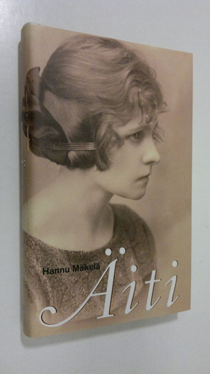 Hannu Mäkelä : Äiti : muistelma