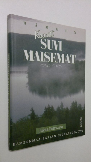 Jukka Peltovirta : Hämeen kauniit suvimaisemat