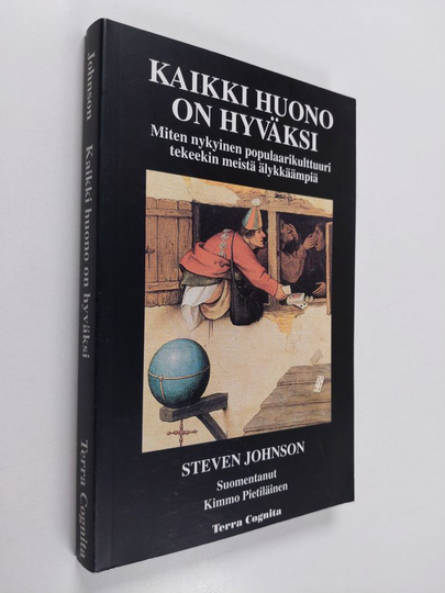 Steven Johnson : Kaikki huono on hyväksi : miten populaarikulttuuri tekee meistä älykkäämpiä