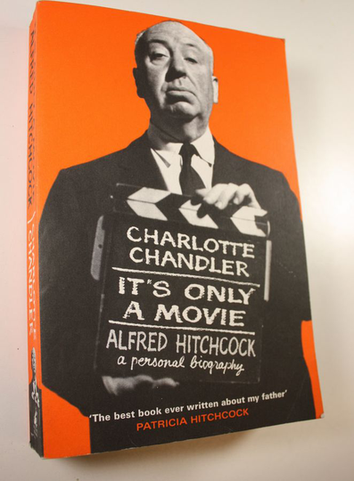 Charlotte Chandler : It's only a movie : Alfred Hitchcock : a personal biography