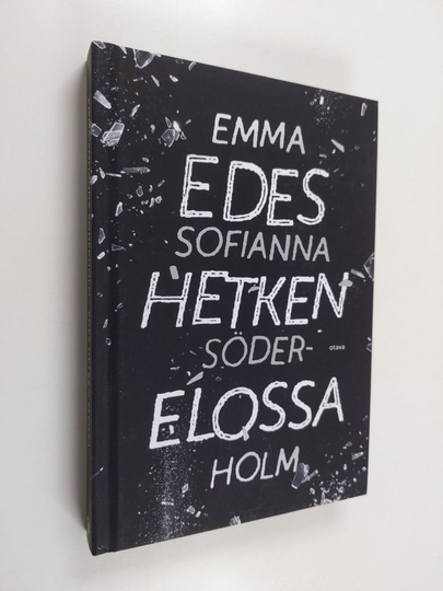 Emma Sofianna Söderholm : Edes hetken elossa