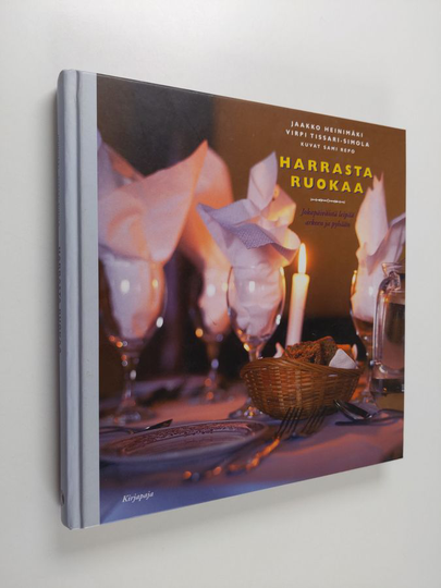 Jaakko Heinimäki : Harrasta ruokaa : jokapäiväistä leipää arkeen ja pyhään